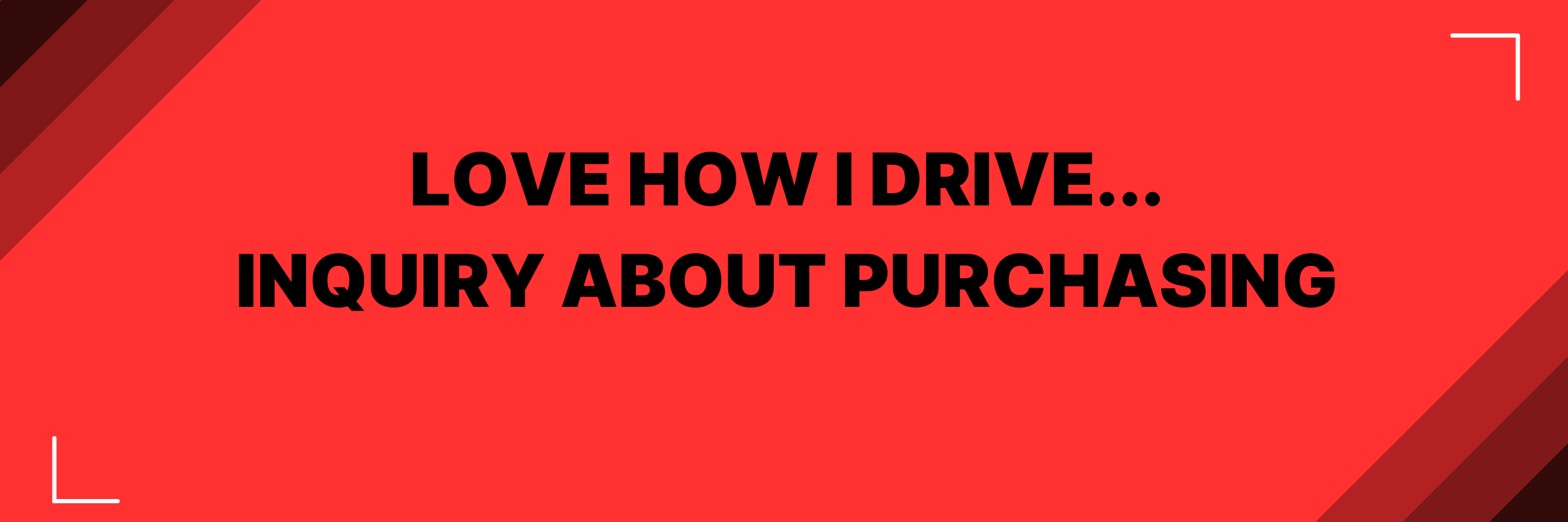 Love How I Drive - Inquiry About Purchasing